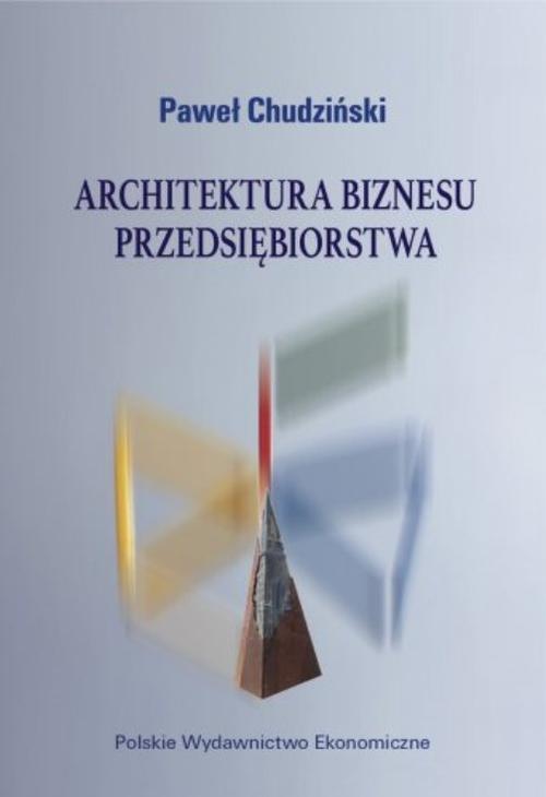 Tytuł: Architektura biznesu przedsiębiorstwa
Autor: Paweł Chudziński
Wydawnictwo: PWE
Formaty: PDF