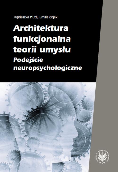 Tytuł: Architektura functional teorii umysłu
Autor: Agnieszka Pluta, Emilia Łojek
Wydawnictwo: Wydawnictwa Uniwersytetu Warszawskiego
Formaty: MOBI, EPUB, PDF