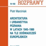 Tytuł: Architektura i urbanistyka Poznania w latach 1945-1989 na tle doświadczeń europejskich
Autor: Piotr Marciniak
Wydawnictwo: Wydawnictwo Politechniki Poznańskiej
Formaty: PDF