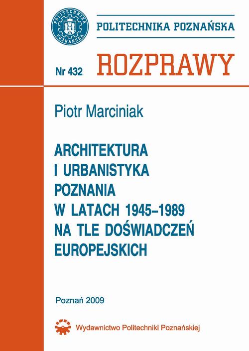 Tytuł: Architektura i urbanistyka Poznania w latach 1945-1989 na tle doświadczeń europejskich
Autor: Piotr Marciniak
Wydawnictwo: Wydawnictwo Politechniki Poznańskiej
Formaty: PDF