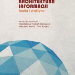 Tytuł: Architektura informacji
Autor: Piotr Rudera, Weronika Kortas, Magdalena Cyrklaff-Gorczyca
Wydawnictwo: Wydawnictwo Naukowe UMK
Formaty: PDF