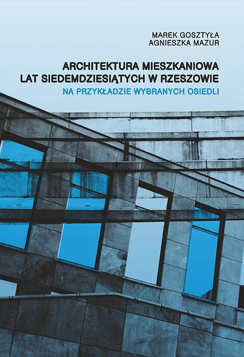 Tytuł: Architektura mieszkaniowa lat siedemdziesiątych w Rzeszowie na przykładzie wybranych osiedli
Autor: Marek Gosztyła, Agnieszka Mazur
Wydawnictwo: Politechnika Rzeszowska
Formaty: PDF