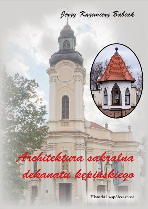 Tytuł: ARCHITEKTURA SAKRALNA DEKANATU KĘPIŃSKIEGO Historia i współczesność
Autor: Jerzy Kazimierz Babiak
Wydawnictwo: Silva Rerum
Formaty: PDF