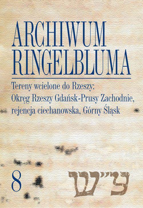 Tytuł: Archiwum Ringelbluma. Konspiracyjne Archiwum Getta Warszawy, tom 8. Tereny wcielone do Rzeszy: Okręg Rzeszy Gdańsk-Prusy Zachodnie, rejencja ciechanowska, Górny Śląsk
Autor: Magdalena Siek
Wydawnictwo: Wydawnictwa Uniwersytetu Warszawskiego
Formaty: PDF
