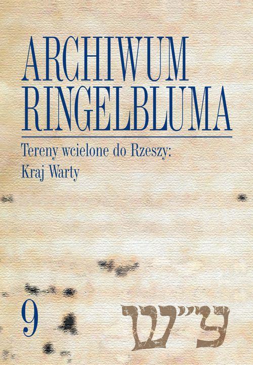 Tytuł: Archiwum Ringelbluma. Konspiracyjne Archiwum Getta Warszawy, tom 9. Tereny wcielone do Rzeszy: Kraj Warty
Autor: Magdalena Siek
Wydawnictwo: Wydawnictwa Uniwersytetu Warszawskiego
Formaty: PDF