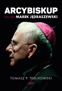 Tytuł: Arcybiskup. Kim jest Marek Jędraszewski
Autor: Tomasz P. Terlikowski
Wydawnictwo: ZNAK
Formaty: EPUB, MOBI