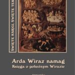 Tytuł: Arda Wiraz namag. Księga o pobożnym Wirazie
Autor: Nieznany
Wydawnictwo: Armoryka
Formaty: MOBI, EPUB