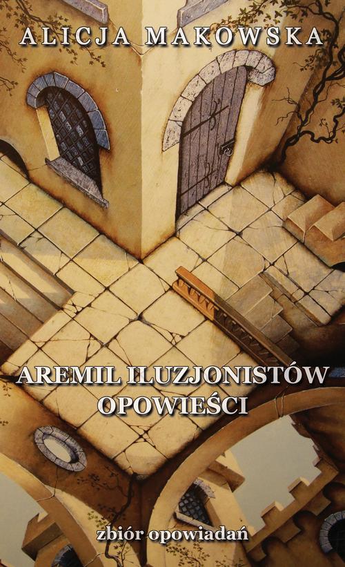 Tytuł: Aremil Iluzjonistów: opowieści
Autor: Alicja Makowska
Wydawnictwo: Wydawnictwo e-bookowo
Formaty: MOBI, EPUB, PDF