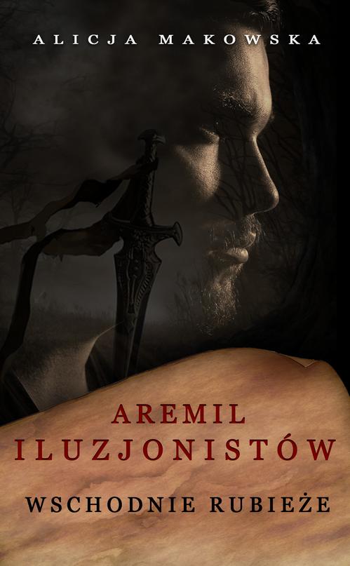 Tytuł: Aremil Iluzjonistów: Wschodnie rubieże
Autor: Alicja Makowska
Wydawnictwo: Wydawnictwo e-bookowo
Formaty: MOBI, EPUB, PDF