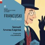 Tytuł: Areszt Arsena Lupena. Francuski z kryminałem. Tekst dwujęzyczny z audiobookiem
Autor: Maurice Leblanc
Wydawnictwo: NKB Tatsiana Bursevich
Formaty: MOBI, EPUB