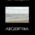 Tytuł: Argentyna
Autor: Adam Szczepański
Wydawnictwo: Wydawnictwo e-bookowo
Formaty: PDF