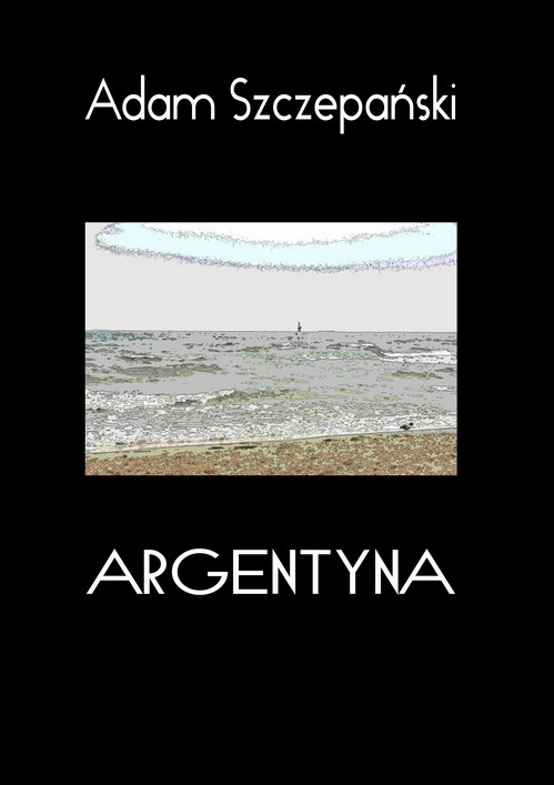 Tytuł: Argentyna
Autor: Adam Szczepański
Wydawnictwo: Wydawnictwo e-bookowo
Formaty: PDF