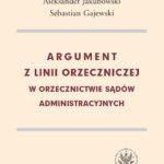 Tytuł: Argument z linii orzeczniczej w orzecznictwie sądów administracyjnych
Autor: Jakubowski Aleksander, Gajewski Sebastian
Wydawnictwo: Wydawnictwa Uniwersytetu Warszawskiego
Formaty: PDF