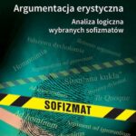 Tytuł: Argumentacja erystyczna. Analiza logiczna wybranych sofizmatów
Autor: Beata Witkowska-Maksimczuk
Wydawnictwo: Oficyna Wydawnicza Politechniki Warszawskiej
Formaty: PDF