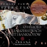 Tytuł: Arkana Kryminalistyki: O historii i fałszerstwach monet i banknotów
Autor: Tomasz Paweł Szewczyk
Wydawnictwo: Wydawnictwo Horyzont Idei
Formaty: MP3