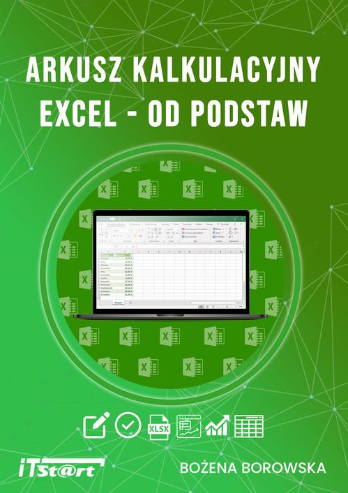 Tytuł: Arkusz kalkulacyjny Excel od podstaw
Autor: Bożena Borowska
Wydawnictwo: ITStart
Formaty: PDF, EPUB, MOBI