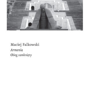 Tytuł: Armenia. Obieg zamknięty
Autor: Maciej Falkowski
Wydawnictwo: Wydawnictwo Czarne
Formaty: EPUB, MOBI