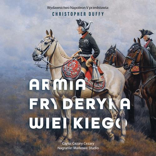 Tytuł: Armia Fryderyka Wielkiego
Autor: Christopher Duffy
Wydawnictwo: Napoleon V
Formaty: MP3