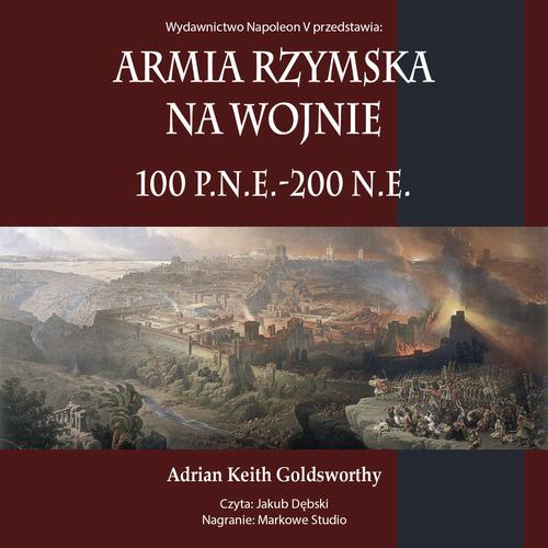 Tytuł: Armia rzymska na wojnie 100 p.n.e.-200 n.e.
Autor: Adrian Keith Goldsworthy
Wydawnictwo: Napoleon V
Formaty: MP3