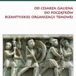 Tytuł: Armia rzymska od cesarza Galiena do początku bizantyjskiej organizacji temowej
Autor: Robert Grosse
Wydawnictwo: Napoleon V
Formaty: PDF, MOBI, EPUB