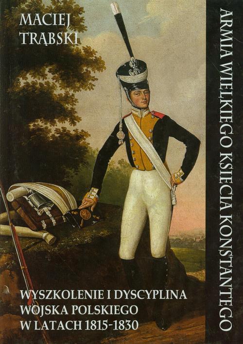 Tytuł: Armia Wielkiego Księcia Konstantego
Autor: Maciej Trąbski
Wydawnictwo: Napoleon V
Formaty: EPUB, MOBI, PDF