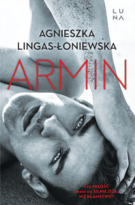Tytuł: Armin
Autor: Agnieszka Lingas-Łoniewska
Wydawnictwo: Wydawnictwo Luna
Formaty: EPUB, MOBI