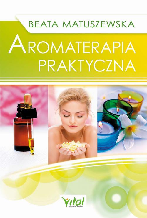 Tytuł: Aromaterapia praktyczna
Autor: Beata Matuszewska
Wydawnictwo: Vital
Formaty: PDF, MOBI, EPUB