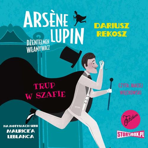 Tytuł: Arsene Lupin – dżentelmen włamywacz. Tom 7. Trup w szafie
Autor: Dariusz Rekosz, Maurice Leblanc
Wydawnictwo: Storybox
Formaty: MP3