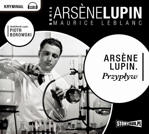 Tytuł: Arsene Lupin. Przypływ
Autor: Maurice Leblanc
Wydawnictwo: Storybox
Formaty: MP3