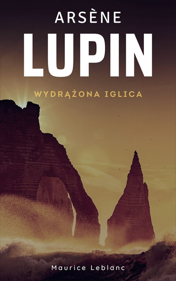 Arsene Lupin (Tom 3). Arsene Lupin. Wydrążona iglica — okładka e-booka