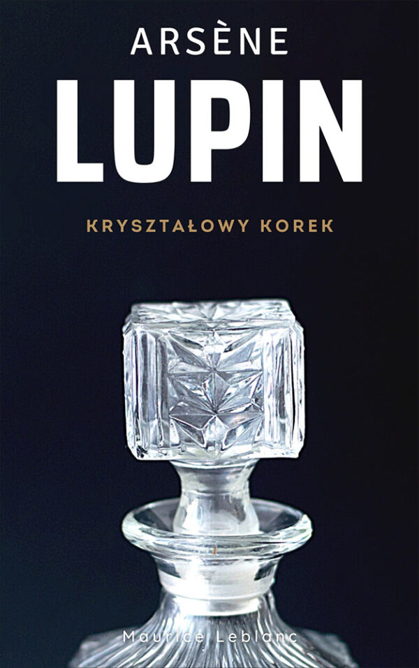 Arsene Lupin (Tom 4). Arsene Lupin. Kryształowy korek — okładka e-booka