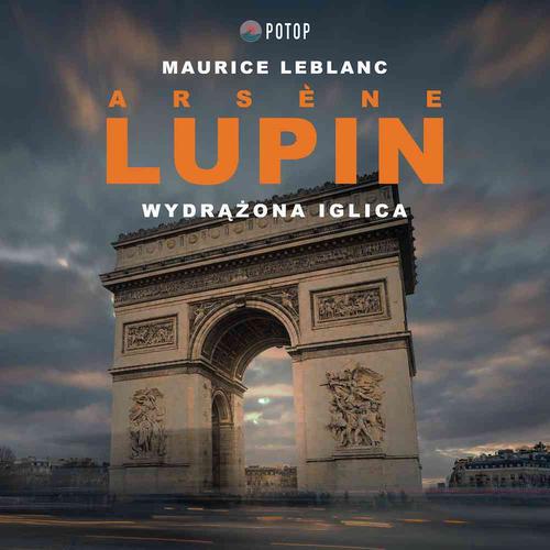 Tytuł: Arsène Lupin. Wydrążona iglica
Autor: Maurice Leblanc
Wydawnictwo: Potop
Formaty: MP3