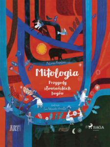 Tytuł: ART. Mitologia - Przygody słowiańskich bogów
Autor: Melania Kapelusz
Wydawnictwo: SAGA Egmont
Formaty: EPUB, MOBI