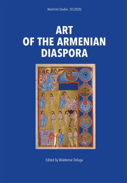 Tytuł: Art of the Armenian Diaspora
Autor: Waldemar Deluga
Wydawnictwo: Polski Instytut Studiów nad Sztuką Świata
Formaty: PDF
