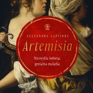 Tytuł: Artemisia
Autor: Alexandra Lapierre
Wydawnictwo: REBIS
Formaty: EPUB, MOBI