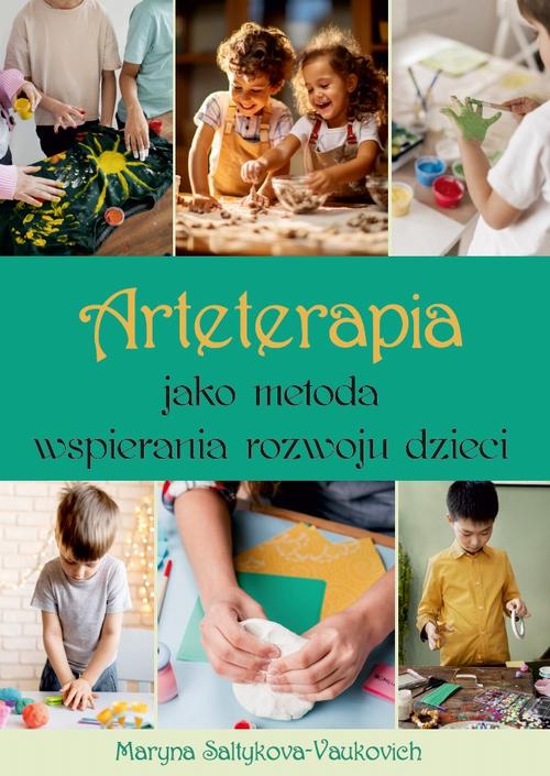 Tytuł: Arteterapia jako metoda wspierania rozwoju dziecka
Autor: Maryna Saltykova-Vaukovich
Wydawnictwo: Uniwersytet w Siedlcach
Formaty: PDF