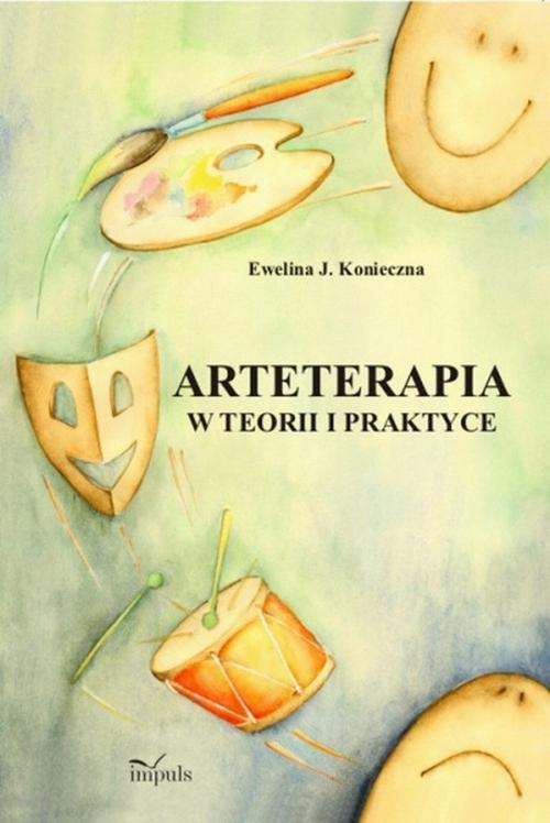 Tytuł: Arteterapia w teorii i praktyce
Autor: Ewelina J. Konieczna
Wydawnictwo: Impuls
Formaty: PDF