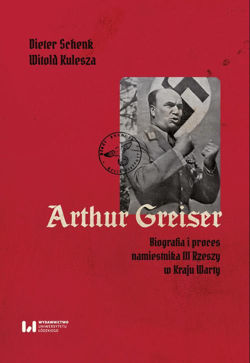 Tytuł: Arthur Greiser
Autor: Dieter Schenk, Witold Kulesza
Wydawnictwo: Wydawnictwo Uniwersytetu Łódzkiego
Formaty: EPUB, MOBI, PDF