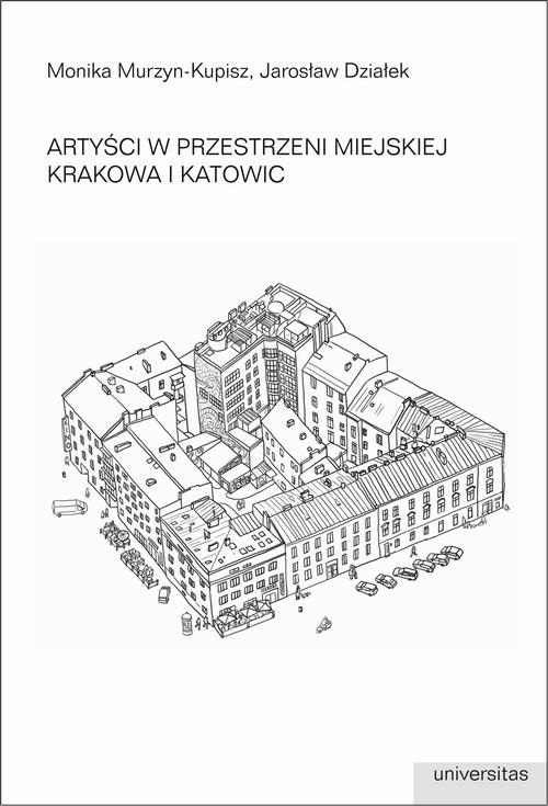 Tytuł: Artyści w przestrzeni miejskiej Krakowa i Katowic
Autor: Jarosław Działek, Monika Murzyn-Kupisz
Wydawnictwo: Universitas
Formaty: EPUB, MOBI, PDF
