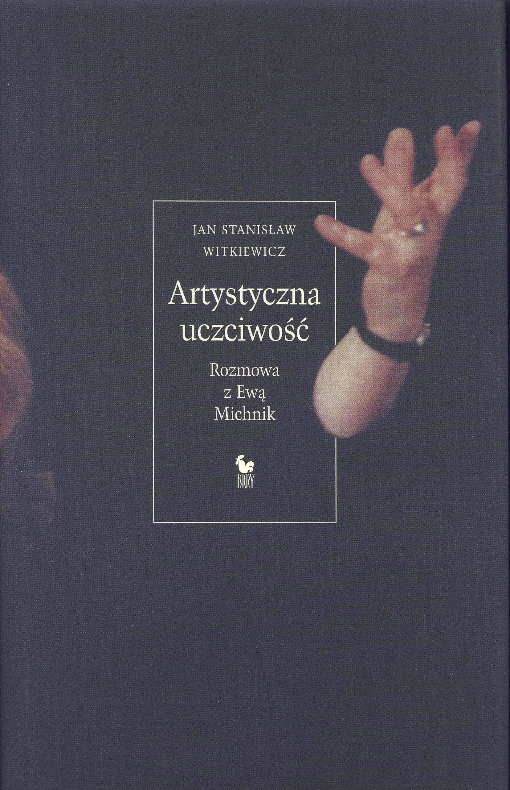 Tytuł: Artystyczna uczciwość. Rozmowa z Ewą Michnik
Autor: Jan Stanisław Witkiewicz
Wydawnictwo: Wydawnictwo Iskry
Formaty: EPUB, MOBI