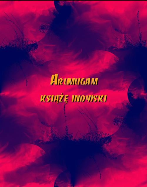 Tytuł: Arumugam książę indyjski
Autor: Autor nieznany
Wydawnictwo: Armoryka
Formaty: MOBI, EPUB