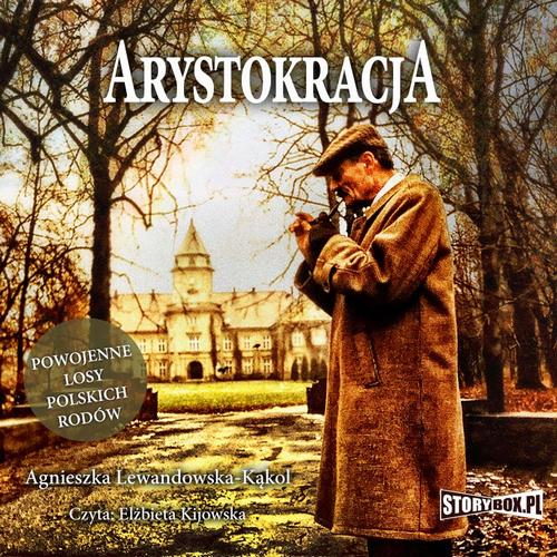 Tytuł: Arystokracja. Powojenne losy polskich rodów
Autor: Agnieszka Lewandowska-Kąkol
Wydawnictwo: Storybox
Formaty: MP3