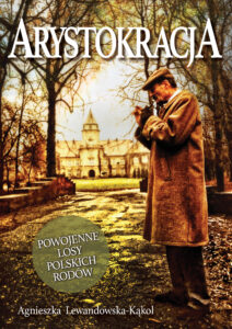 Tytuł: Arystokracja. Powojenne losy polskich rodów
Autor: Agnieszka Lewandowska-Kąkol
Wydawnictwo: Zona Zero
Formaty: PDF