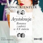 Tytuł: Arystokracja
Autor: Iwona Kienzler
Wydawnictwo: Storybox
Formaty: MP3