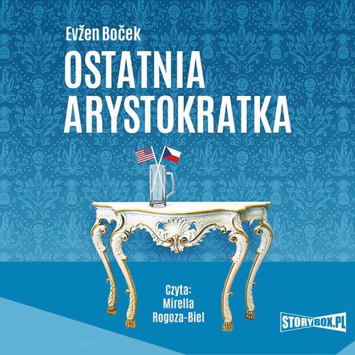 Tytuł: Arystokratka. Tom 1. Ostatnia arystokratka
Autor: Evžen Boček
Wydawnictwo: Storybox
Formaty: MP3