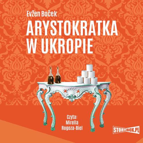 Tytuł: Arystokratka. Tom 2. Arystokratka w ukropie
Autor: Evžen Boček
Wydawnictwo: Storybox
Formaty: MP3