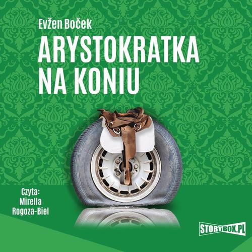 Tytuł: Arystokratka. Tom 3. Arystokratka na koniu
Autor: Evžen Boček
Wydawnictwo: Storybox
Formaty: MP3