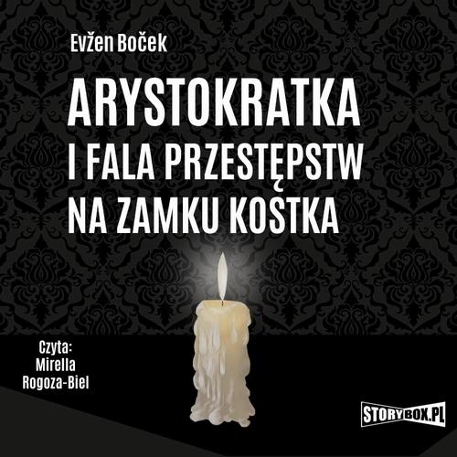 Tytuł: Arystokratka. Tom 4. Arystokratka i fala przestępstw na zamku Kostka
Autor: Evžen Boček
Wydawnictwo: Storybox
Formaty: MP3