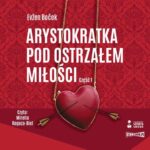 Tytuł: Arystokratka. Tom 6. Arystokratka pod ostrzałem miłości. Część 1
Autor: Evžen Boček
Wydawnictwo: Storybox
Formaty: MP3