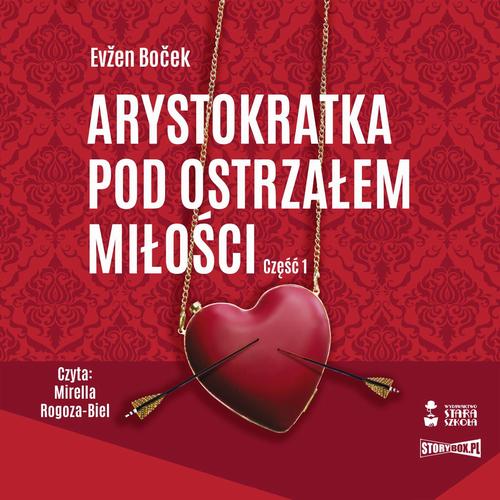 Tytuł: Arystokratka. Tom 6. Arystokratka pod ostrzałem miłości. Część 1
Autor: Evžen Boček
Wydawnictwo: Storybox
Formaty: MP3